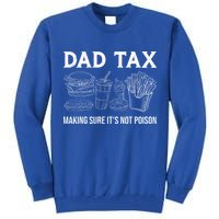 Dad Tax Making Sure Its Not P.O.I.S.O.N Fathers Day Tall Sweatshirt