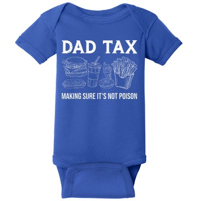 Dad Tax Making Sure Its Not P.O.I.S.O.N Fathers Day Baby Bodysuit
