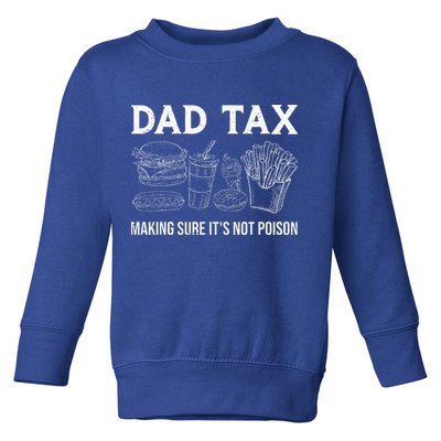 Dad Tax Making Sure Its Not P.O.I.S.O.N Fathers Day Toddler Sweatshirt