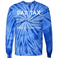 Dad Tax Making Sure Its Not P.O.I.S.O.N Fathers Day Tie-Dye Long Sleeve Shirt