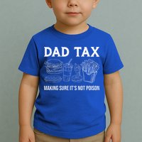 Dad Tax Making Sure Its Not P.O.I.S.O.N Fathers Day Toddler T-Shirt