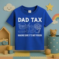 Dad Tax Making Sure Its Not P.O.I.S.O.N Fathers Day Toddler T-Shirt