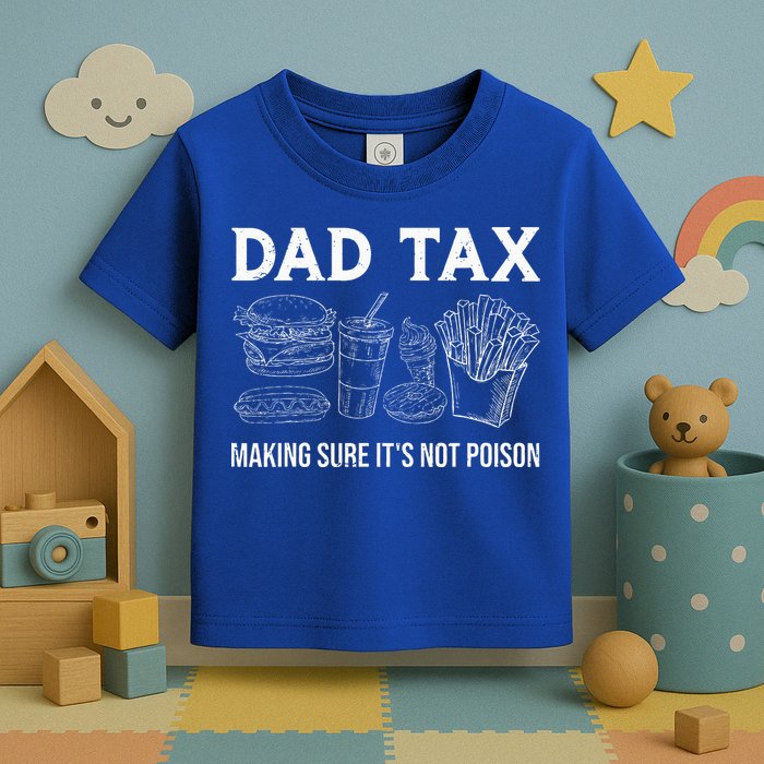 Dad Tax Making Sure Its Not P.O.I.S.O.N Fathers Day Toddler T-Shirt