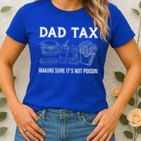 Dad Tax Making Sure Its Not P.O.I.S.O.N Fathers Day Womens T-Shirt