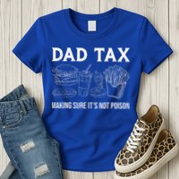 Dad Tax Making Sure Its Not P.O.I.S.O.N Fathers Day Womens T-Shirt