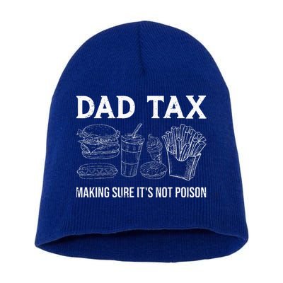 Dad Tax Making Sure Its Not P.O.I.S.O.N Fathers Day Short Acrylic Beanie