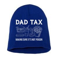 Dad Tax Making Sure Its Not P.O.I.S.O.N Fathers Day Short Acrylic Beanie