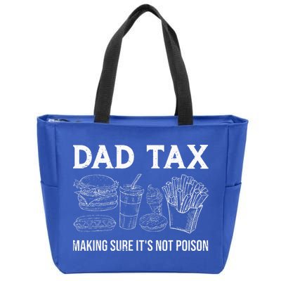Dad Tax Making Sure Its Not P.O.I.S.O.N Fathers Day Zip Tote Bag