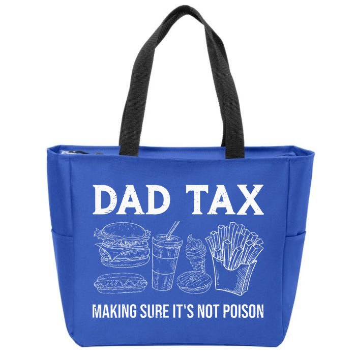 Dad Tax Making Sure Its Not P.O.I.S.O.N Fathers Day Zip Tote Bag