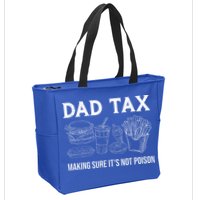 Dad Tax Making Sure Its Not P.O.I.S.O.N Fathers Day Zip Tote Bag