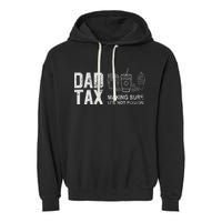 Dad Tax Making Sure Its Not P.O.I.S.O.N Garment-Dyed Fleece Hoodie