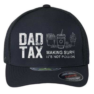 Dad Tax Making Sure Its Not P.O.I.S.O.N Flexfit Unipanel Trucker Cap