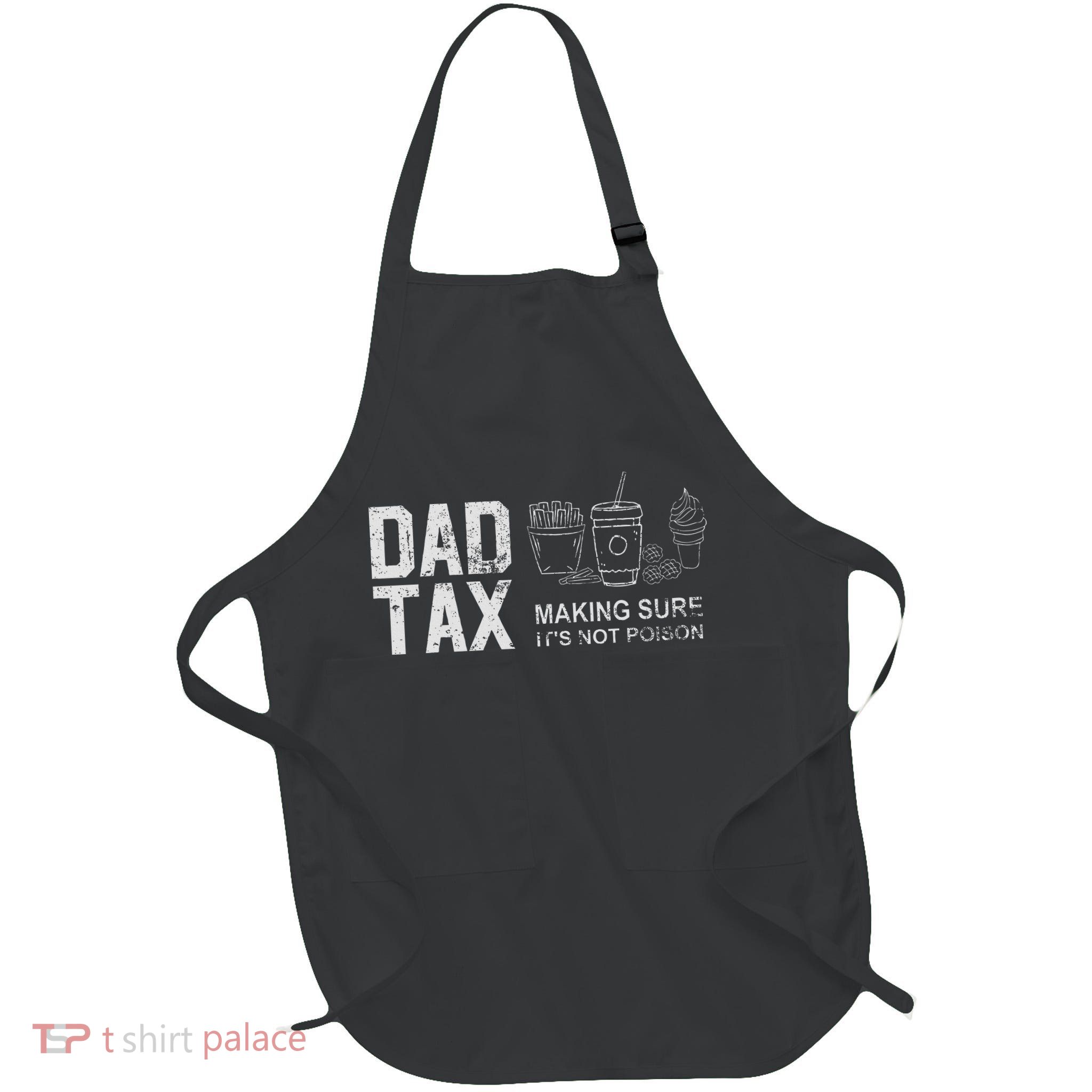 Dad Tax Making Sure Its Not P.O.I.S.O.N Apron