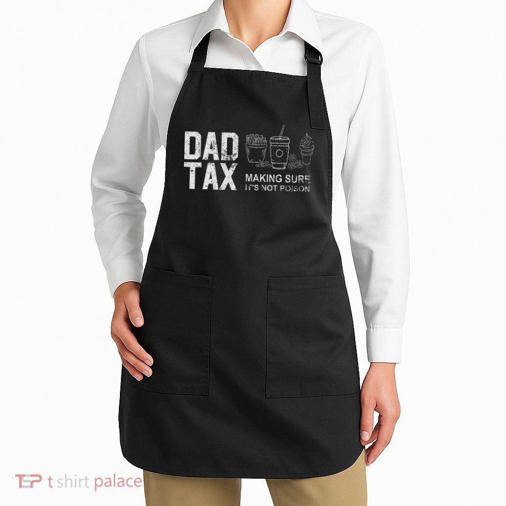 Dad Tax Making Sure Its Not P.O.I.S.O.N Apron
