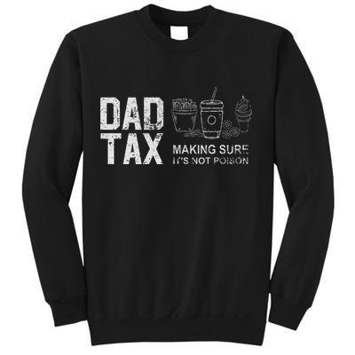 Dad Tax Making Sure Its Not P.O.I.S.O.N Sweatshirt