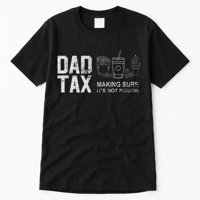 Dad Tax Making Sure Its Not P.O.I.S.O.N Tall T-Shirt
