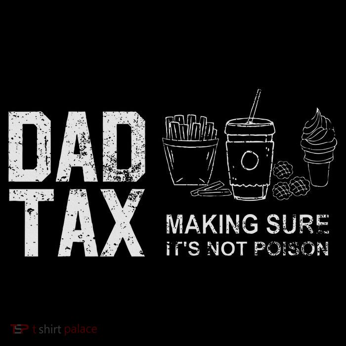 Dad Tax Making Sure Its Not P.O.I.S.O.N Tall T-Shirt