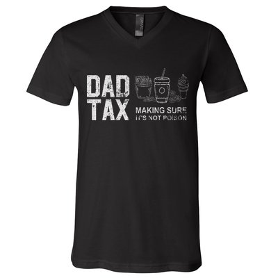 Dad Tax Making Sure Its Not P.O.I.S.O.N V-Neck T-Shirt