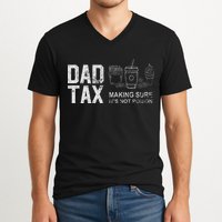 Dad Tax Making Sure Its Not P.O.I.S.O.N V-Neck T-Shirt