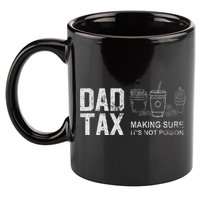 Dad Tax Making Sure Its Not P.O.I.S.O.N 11oz C Handle Ceramic Mug
