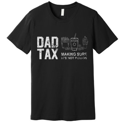 Dad Tax Making Sure Its Not P.O.I.S.O.N Premium T-Shirt