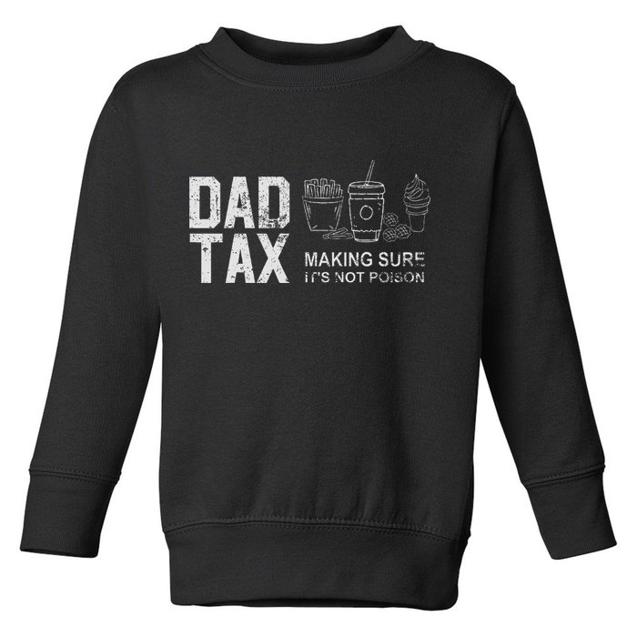 Dad Tax Making Sure Its Not P.O.I.S.O.N Toddler Sweatshirt