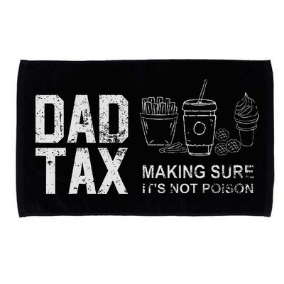 Dad Tax Making Sure Its Not P.O.I.S.O.N Microfiber Hand Towel