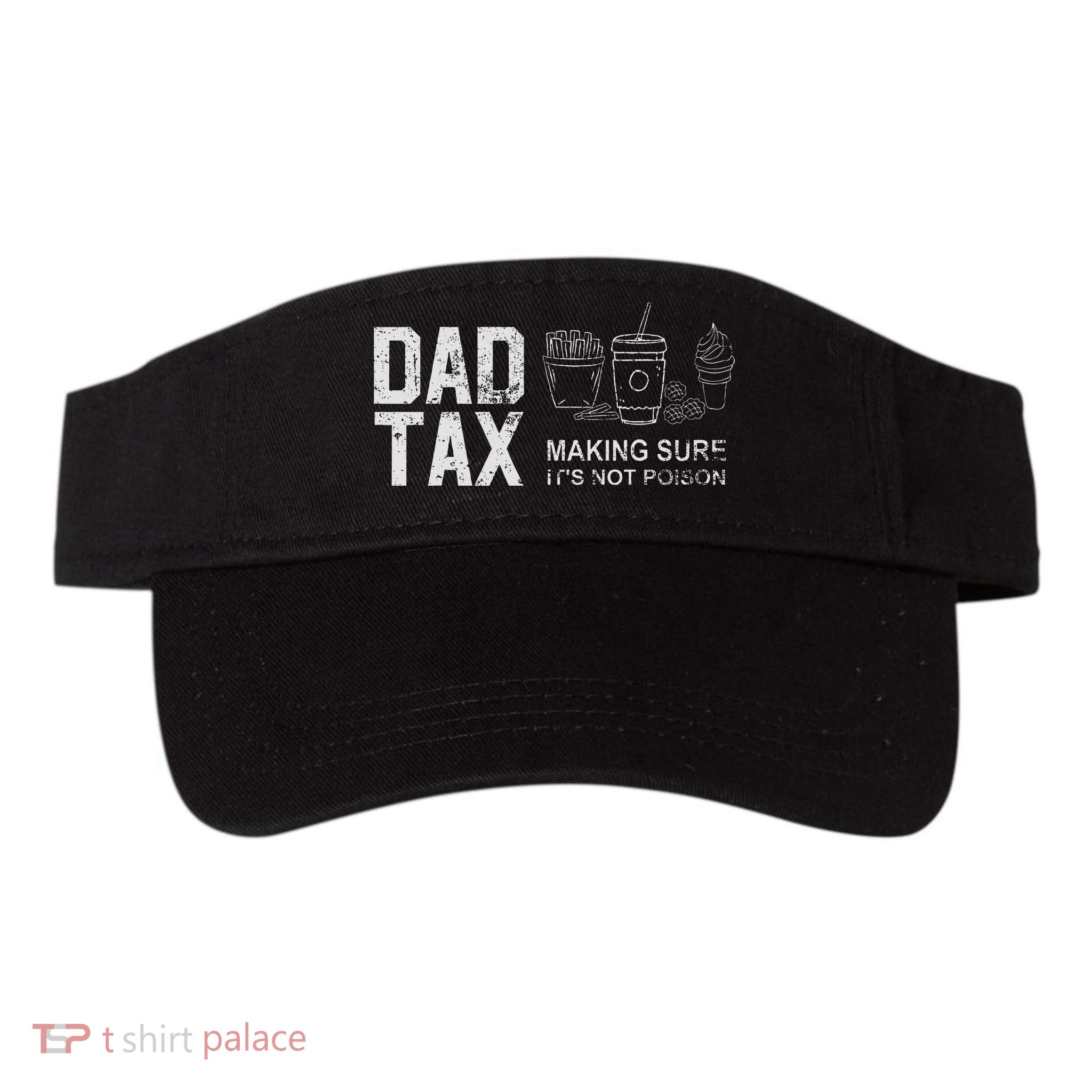 Dad Tax Making Sure Its Not P.O.I.S.O.N Visor