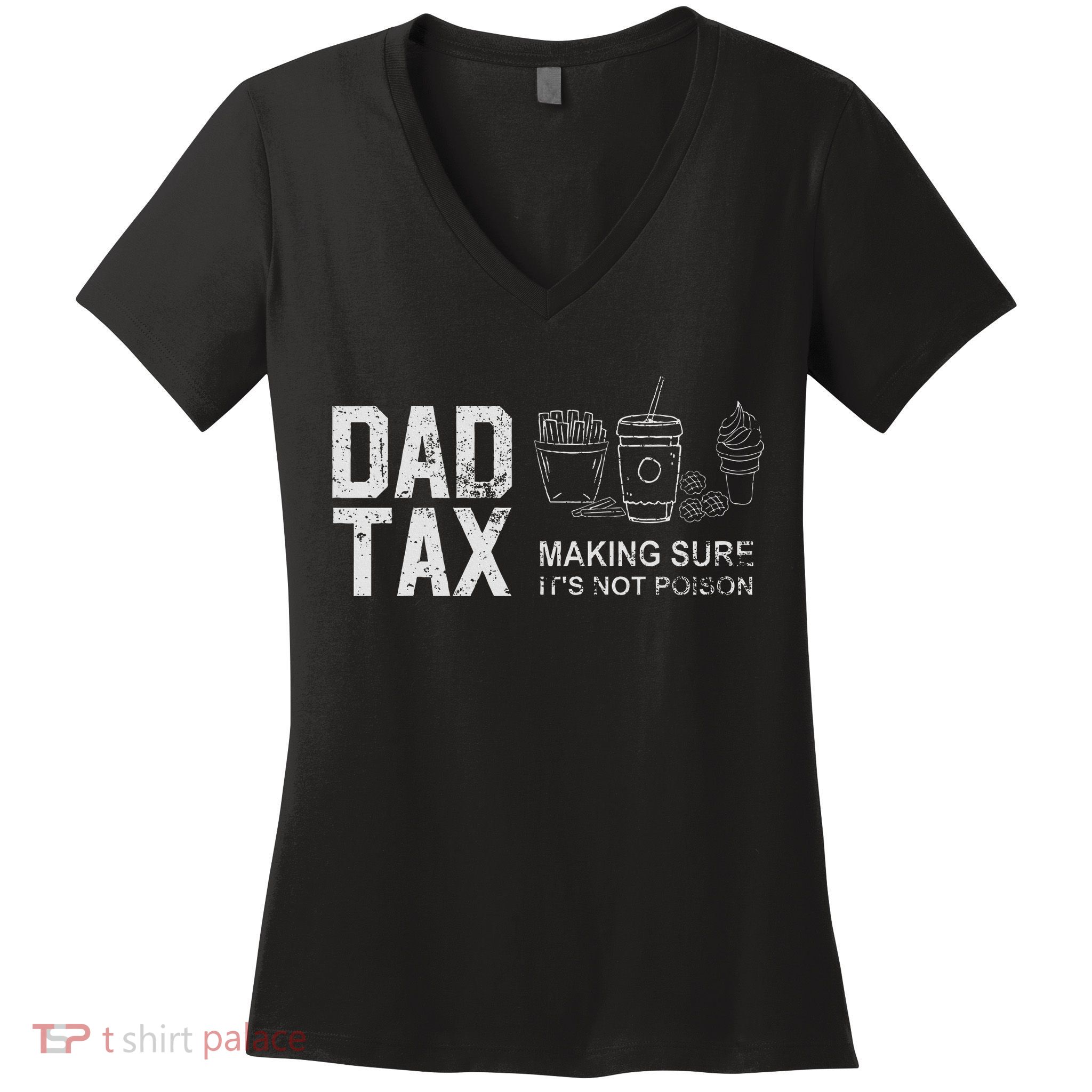 Dad Tax Making Sure Its Not P.O.I.S.O.N Women's V-Neck T-Shirt
