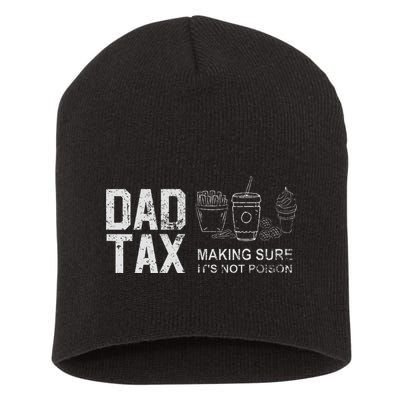 Dad Tax Making Sure Its Not P.O.I.S.O.N Short Acrylic Beanie