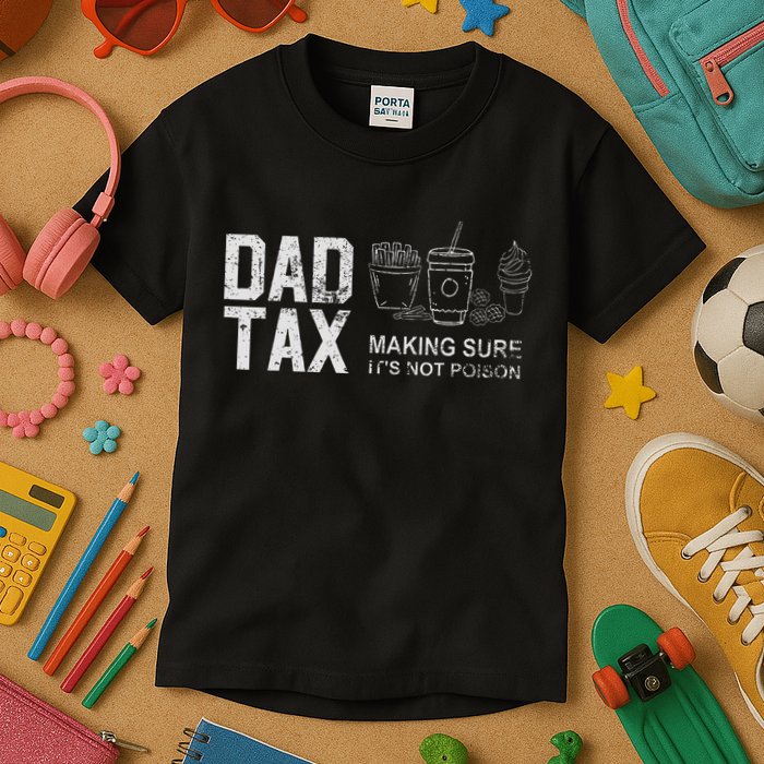 Dad Tax Making Sure Its Not P.O.I.S.O.N Kids T-Shirt
