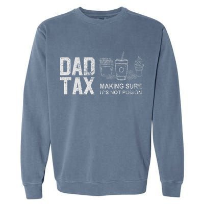 Dad Tax Making Sure Its Not P.O.I.S.O.N Garment-Dyed Sweatshirt