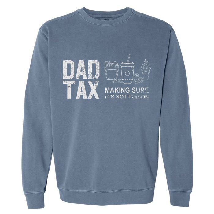 Dad Tax Making Sure Its Not P.O.I.S.O.N Garment-Dyed Sweatshirt