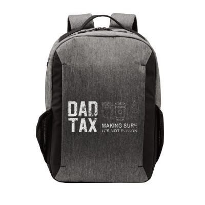 Dad Tax Making Sure Its Not P.O.I.S.O.N Vector Backpack