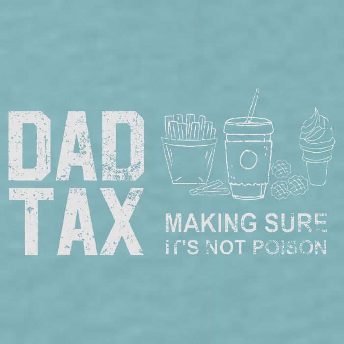 Dad Tax Making Sure Its Not P.O.I.S.O.N Sueded Cloud Jersey T-Shirt