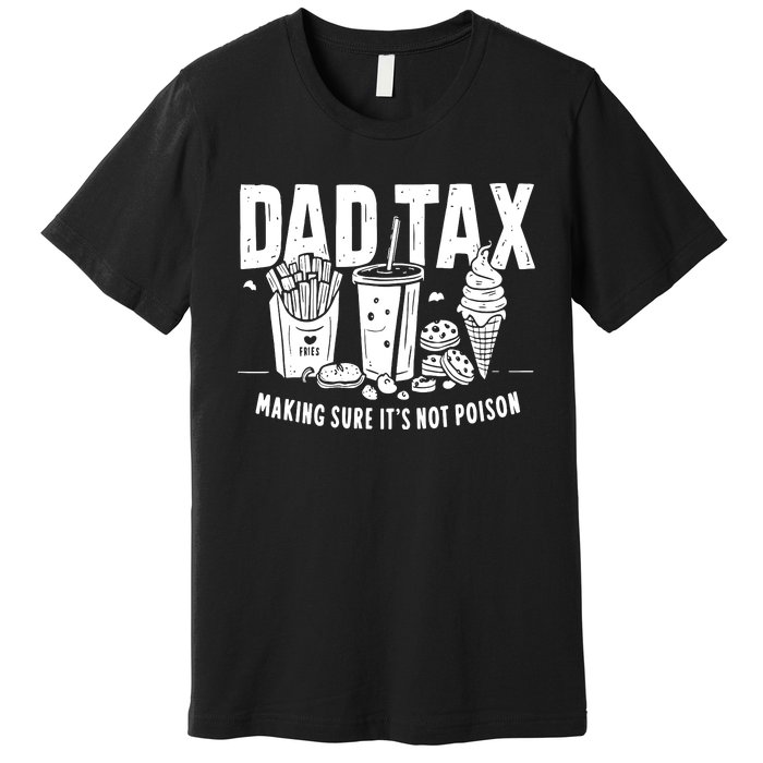 Dad Tax Making Sure Premium T-Shirt