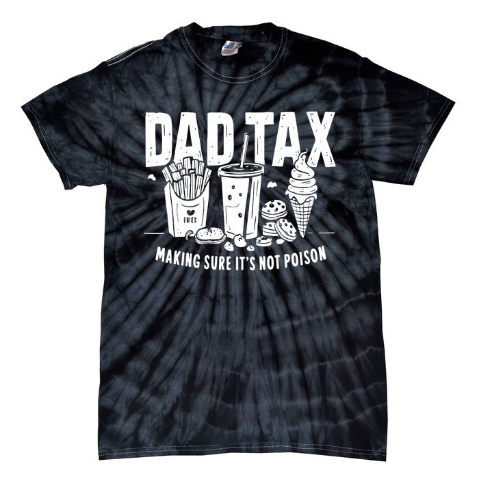 Dad Tax Making Sure Tie-Dye T-Shirt