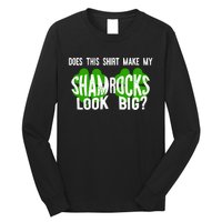 Does This Make My Shamrock Look Big St Patricks Day Irish Long Sleeve Shirt