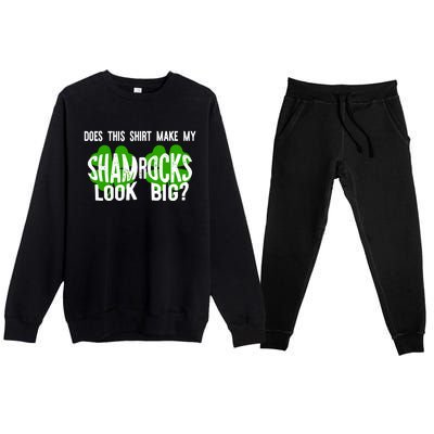 Does This Make My Shamrock Look Big St Patricks Day Irish Premium Crewneck Sweatsuit Set