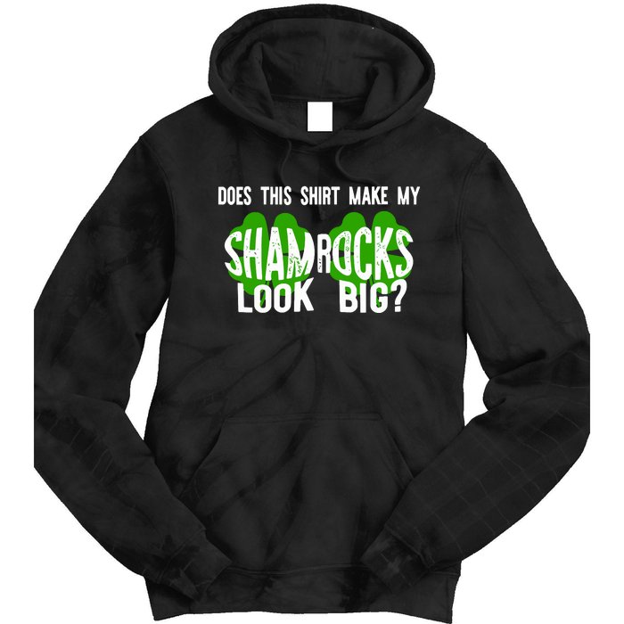 Does This Make My Shamrock Look Big St Patricks Day Irish Tie Dye Hoodie