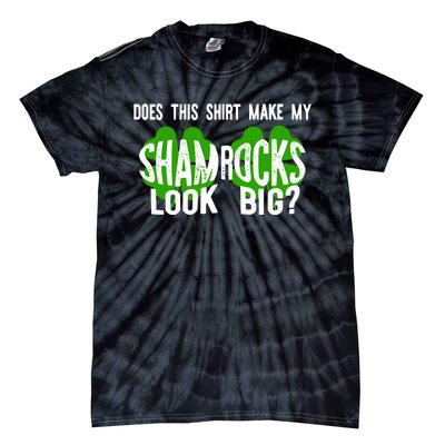 Does This Make My Shamrock Look Big St Patricks Day Irish Tie-Dye T-Shirt