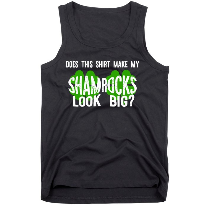 Does This Make My Shamrock Look Big St Patricks Day Irish Tank Top