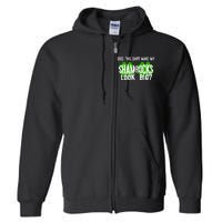 Does This Make My Shamrock Look Big St Patricks Day Irish Full Zip Hoodie