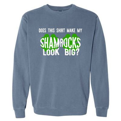 Does This Make My Shamrock Look Big St Patricks Day Irish Garment-Dyed Sweatshirt