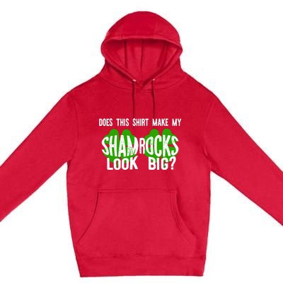 Does This Make My Shamrock Look Big St Patricks Day Irish Premium Pullover Hoodie