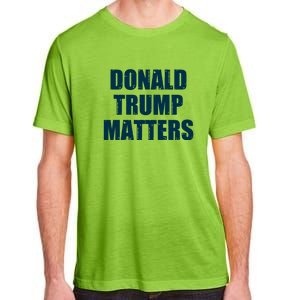 Donald Trump Matters Trump 2024 Adult ChromaSoft Performance T-Shirt