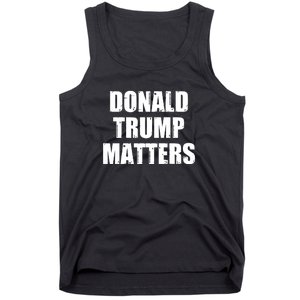 Donald Trump Matters Trump 2024 Tank Top