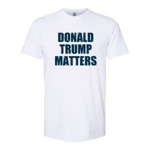 Donald Trump Matters Trump 2024 Softstyle CVC T-Shirt