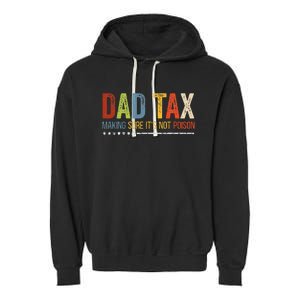 Dad Tax Making Sure Its Not P.O.I.S.O.N Funny Fathers Day Garment-Dyed Fleece Hoodie