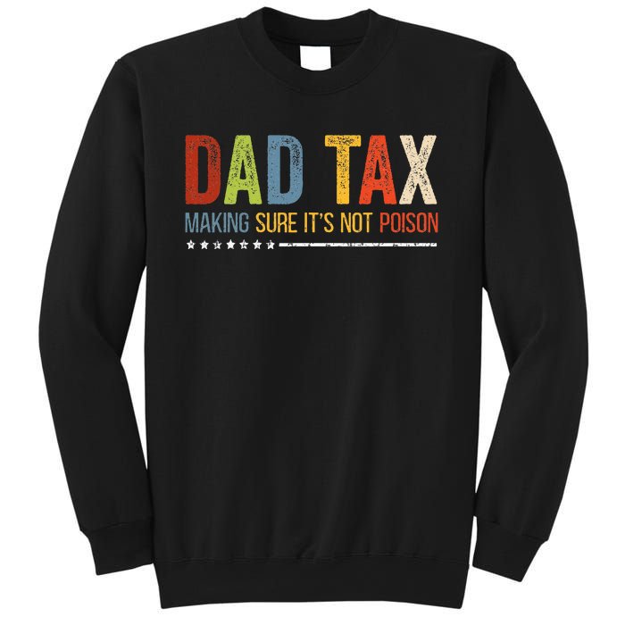 Dad Tax Making Sure Its Not P.O.I.S.O.N Funny Fathers Day Sweatshirt